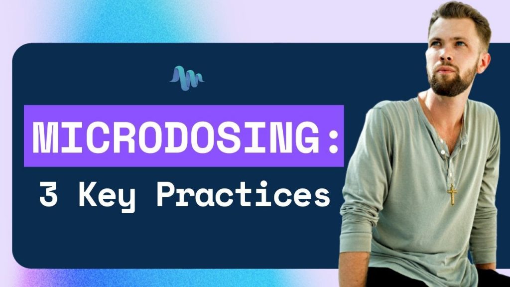 Three Key Practices for Microdosing