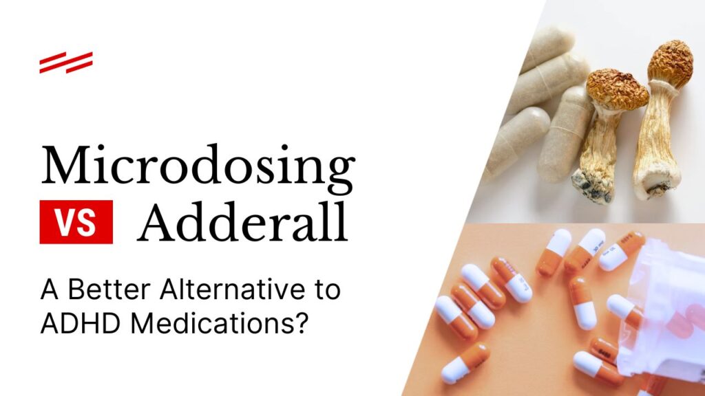 Microdosing vs Adderall: A Better Alternative to ADHD Medications?